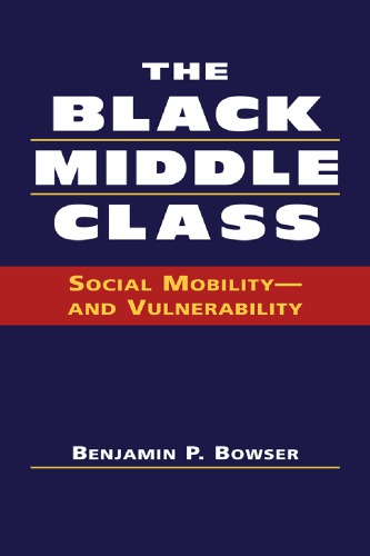 The Black middle class : social mobility--and vulnerability