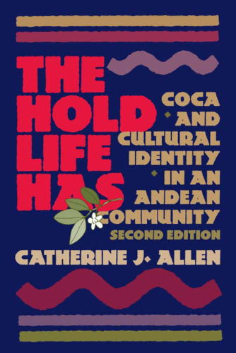 The Hold Life Has: Coca and Cultural Identity in an Andean Community