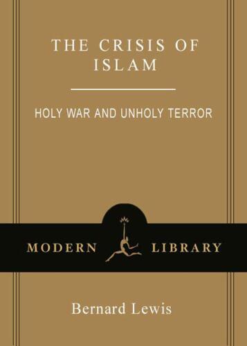 The Crisis of Islam: Holy War and Unholy Terror