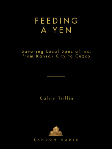 Feeding a yen: savoring local specialties, from Kansas City to Cuzco