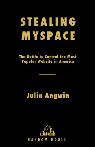 Stealing MySpace: the battle to control the most popular website in America