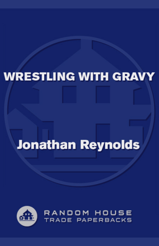 Wrestling with Gravy: A Life, with Food
