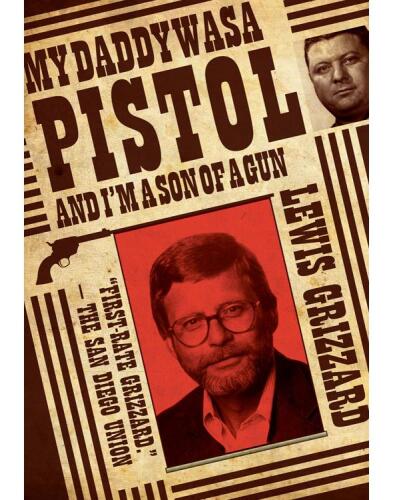 My Daddy Was a Pistol and I'm a Son of A Gun