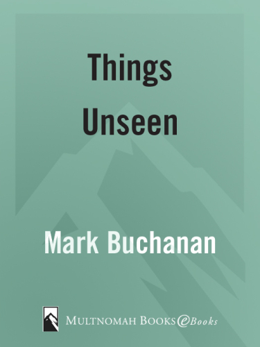 Things Unseen: Living with Eternity in Your Heart