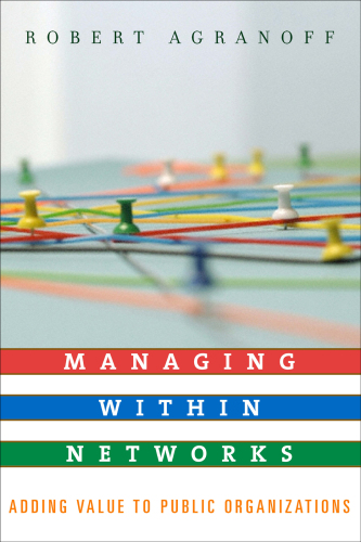 Managing Within Networks: Adding Value to Public Organizations