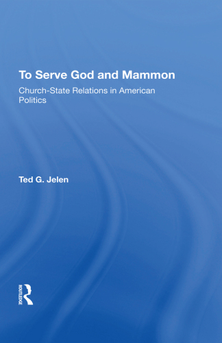 To Serve God and Mammon: Church-State Relations in American Politics