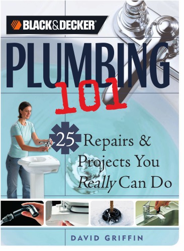 Plumbing 101: 25 repairs & projects you really can do