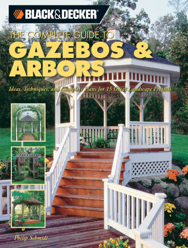 The complete guide to gazebos and arbors
