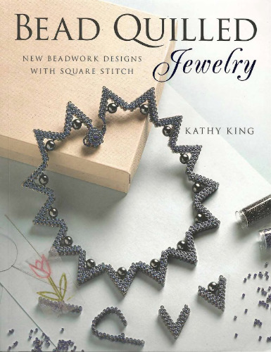 Bead Quilled Jewelry: New Beadwork Designs with Square Stitch