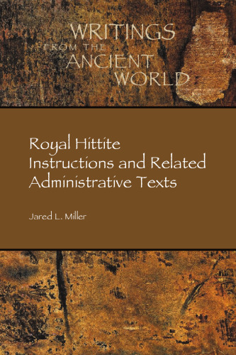 Royal Hittite Instructions and Related Administrative Texts (Writings from the Ancient World)
