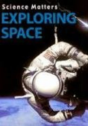 Exploring Space (Science Matters)