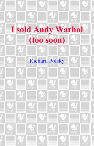 I Sold Andy Warhol (Too Soon): A Memoir