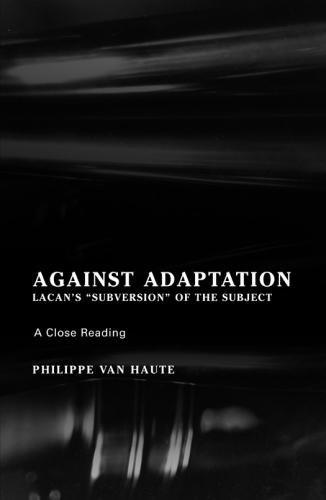 Against adaptation : Lacan’s "subversion of the subject"