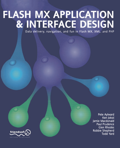 Flash MX Application & Interface Design: Data delivery, navigation, and fun in Flash MX, XML, and PHP