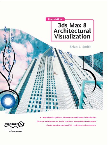 Foundation 3ds Max 8: architectural visualization