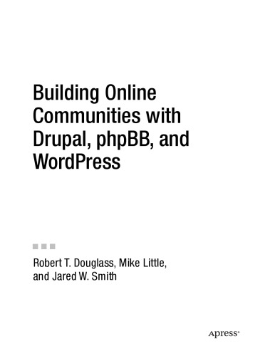 Building Online Communities with Drupal, phpBB, and WordPress