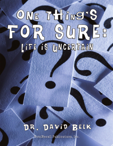 One Thing's for Sure : Life Is Uncertain