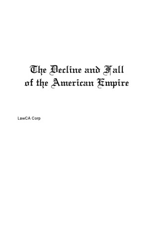 The Decline and Fall of the American Empire