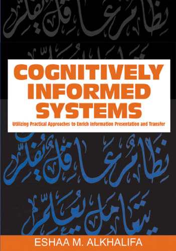 Cognitively informed systems: utilizing practical approaches to enrich information presentation and transfer