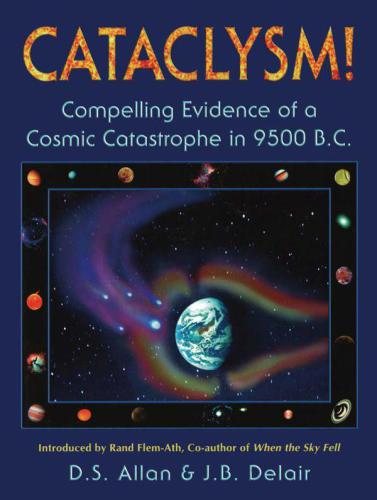 Cataclysm! : Compelling Evidence of a Cosmic Catastrophe in 9500 B.C.