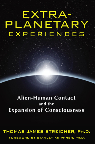 Extra-planetary experiences : alien-human contact and the expansion of consciousness