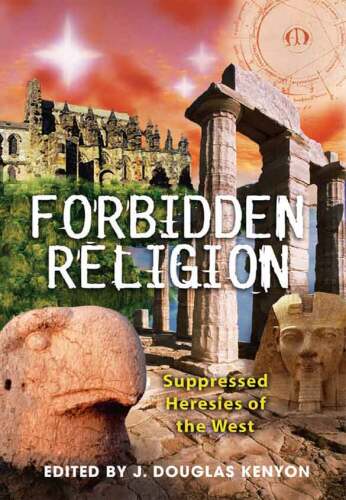 Forbidden Religion: Suppressed Heresies of the West