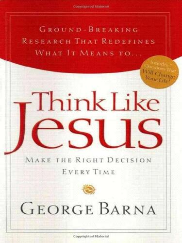 Think Like Jesus: Make the Right Decision Every Time