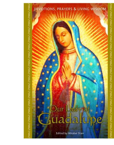 Our Lady of Guadalupe: Devotions, Prayers & Living Wisdom