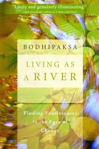 Living as a river: finding fearlessness in the face of change