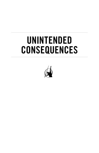 Unintended consequences : why everything you've been told about the economy is wrong