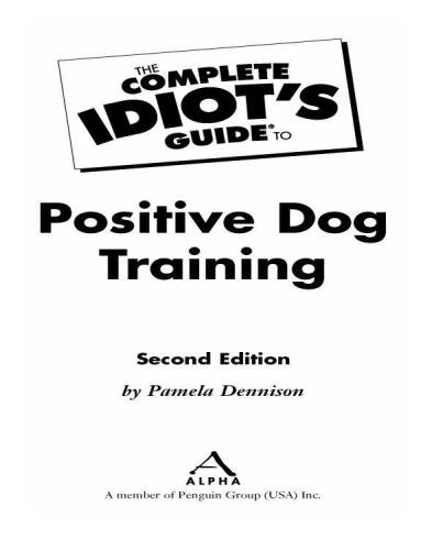 The Complete Idiot's Guide to Positive Dog Training