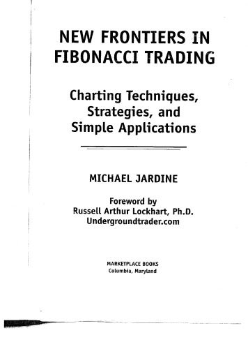 New Frontiers in Fibonacci Trading: Charting Techniques, Strategies & Simple Applications