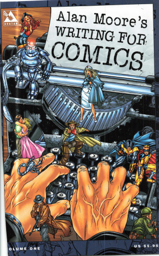 Alan Moore's Writing For Comics Volume 1