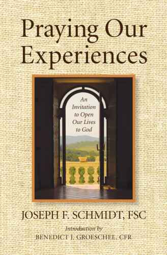 Praying Our Experiences: An Invitation to Open Our Lives to God