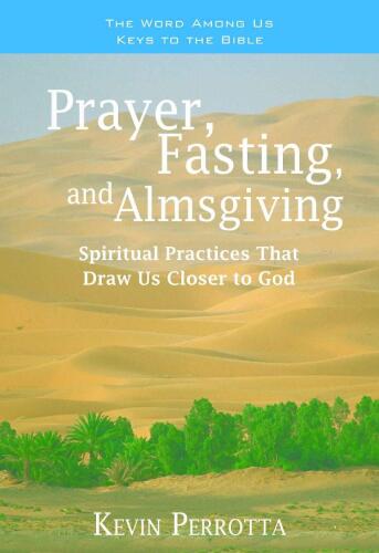 Prayer, Fasting, and Almsgiving: Spiritual Practices That Draw Us Closer to God