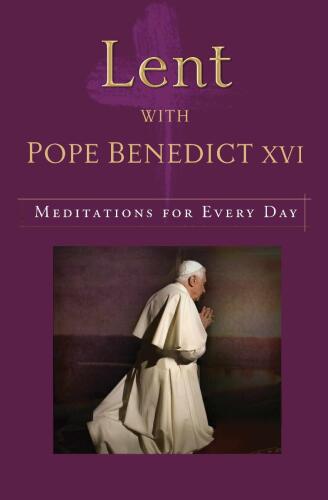 Lent with Pope Benedict XVI: Meditations for Every Day