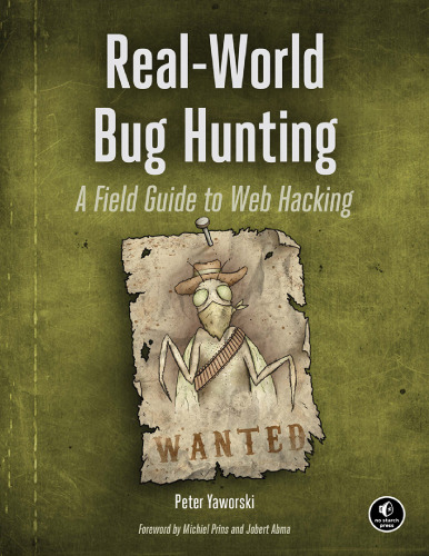 Real-World Bug Hunting - A Field Guide to Web Hacking