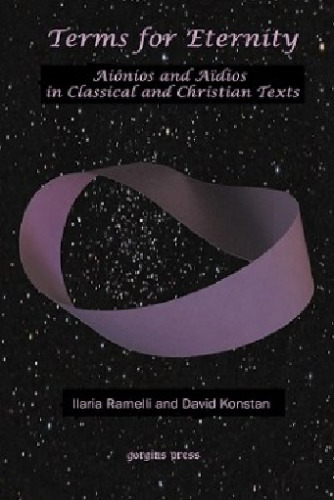 Terms for eternity: aiônios and aïdios in classical and Christian texts