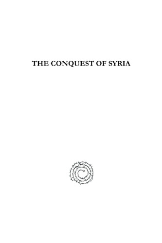 The Conquest of Syria (Gorgias Historical Texts)