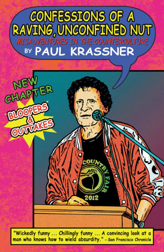 Confessions of a raving, unconfined nut: misadventures in the counterculture