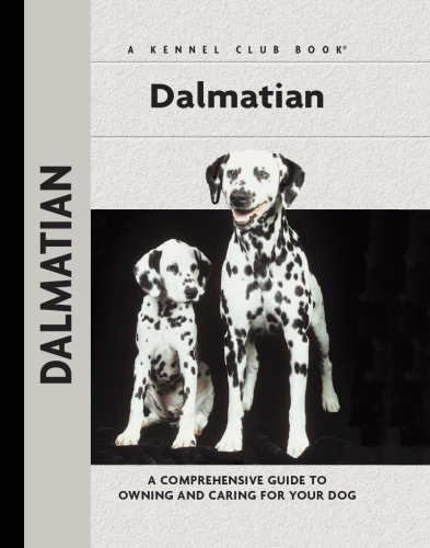 Dalmatian: a Comprehensive Guide to Owning and Caring for Your Dog