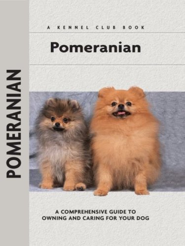 Pomeranian: a comprehensive guide to owning and caring for your dog