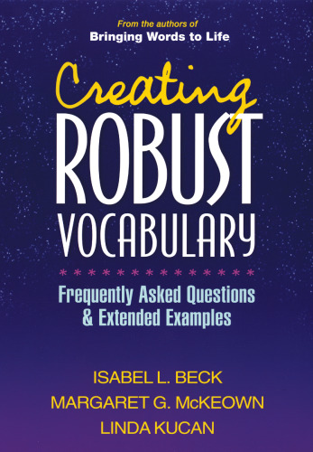 Creating Robust Vocabulary: Frequently Asked Questions and Extended Examples (Solving Problems in the Teaching of Literacy)
