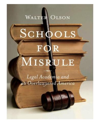 Schools for Misrule : Legal Academia and an Overlawyered America