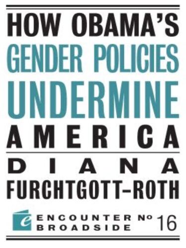 How Obama?s Gender Policies Undermine America