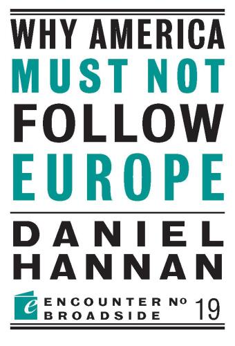 Why America Must Not Follow Europe