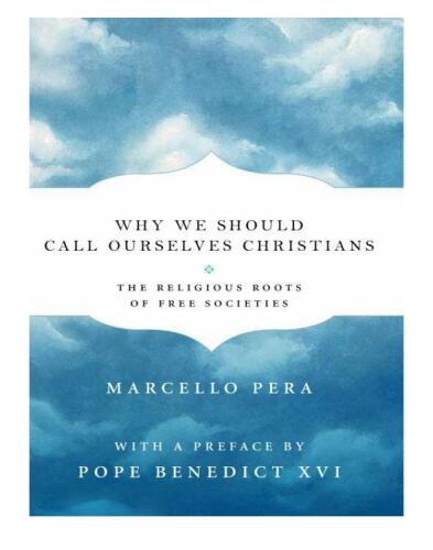 Why We Should Call Ourselves Christians: The Religious Roots of Free Societies
