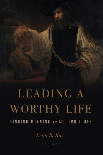 Leading a Worthy Life: Finding Meaning in Modern Times