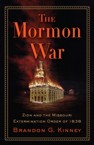 The Mormon War: Zion and the Missouri Extermination Order of 1838