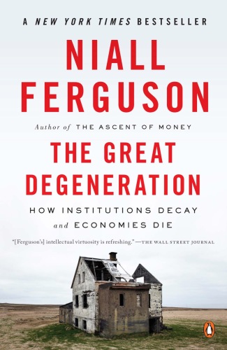 The Great Degeneration : How Institutions Decay and Economies Die